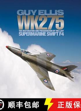 【3-4周达】Wk275: The Restoration and Preservation of the Last Supermarine Swift F4 [9781910690505]