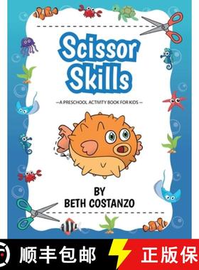 预订 Scissors Skills Preschool Workbook For Kids ages 2-6: A Fun Cutting Practice Book for Preschoole... [9781087958224]