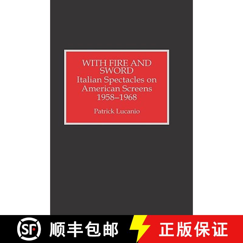 【3-4周达】With Fire and Sword : Italian Spectacles on American Screens, 1958-1968 [9780810828162]