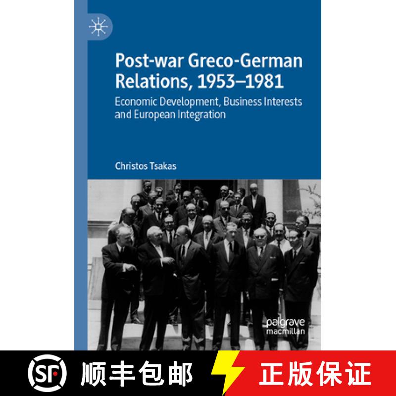 【3-4周达】Post-war Greco-German Relations, 1953-1981 : Economic Development, Business Interests and ... [9783031043734]