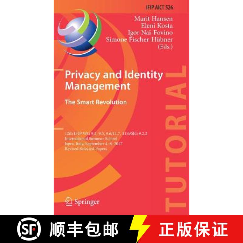 【3-4周达】Privacy and Identity Management. The Smart Revolution: 12th IFIP WG 9.2, 9.5, 9.6/11.7, 11... [9783319929248]