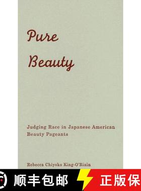 【3-4周达】Pure Beauty: Judging Race in Japanese American Beauty Pageants [9780816647897]
