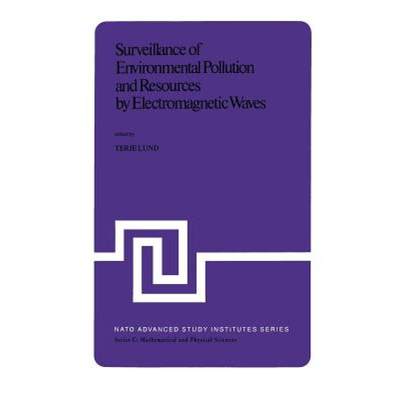 【4周达】Surveillance of Environmental Pollution and Resources by Electromagnetic Waves: Proceedings ... [9789400998995]