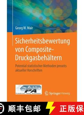 【3-4周达】Sicherheitsbewertung von Composite-Druckgasbehältern : Potential statistischer Methoden j... [9783662481318]