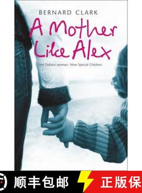 【3-4周达】A Mother Like Alex: One defiant woman. Nine special children. [9780007271672]