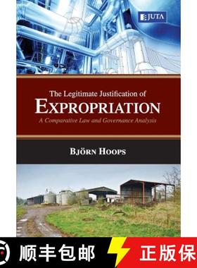 【3-4周达】Legitimate Justification for Expropriation: A Comparative Law and Governance Analysis [9781485120902]