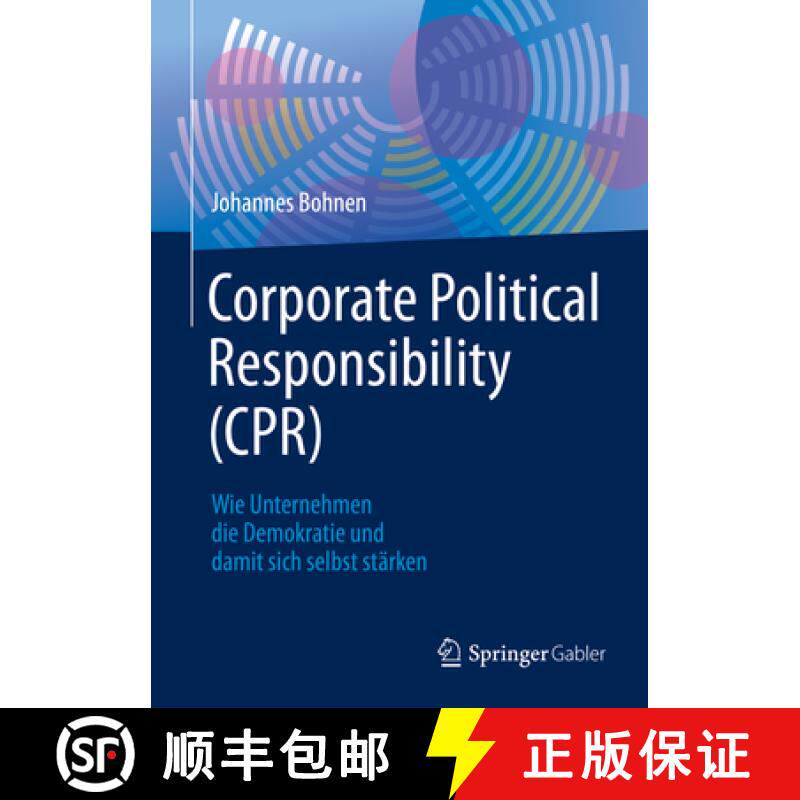 【3-4周达】Corporate Political Responsibility (Cpr): Wie Unternehmen Die Demokratie Und Damit Sich Se... [9783662615379]
