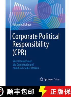 【3-4周达】Corporate Political Responsibility (Cpr): Wie Unternehmen Die Demokratie Und Damit Sich Se... [9783662615379]