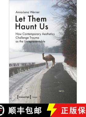 【3-4周达】Let Them Haunt Us – How Contemporary Aesthetics Challenge Trauma as the Unrepresentable [9783837650464]
