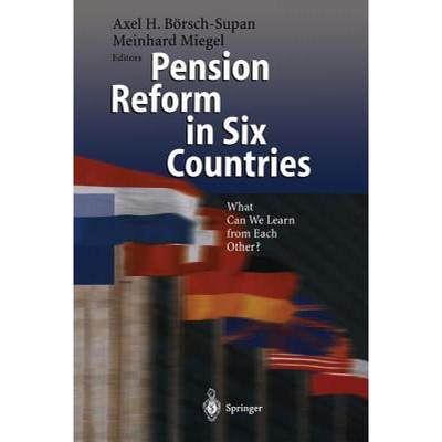 【4周达】Pension Reform in Six Countries: What Can We Learn from Each Other? [9783642625923]