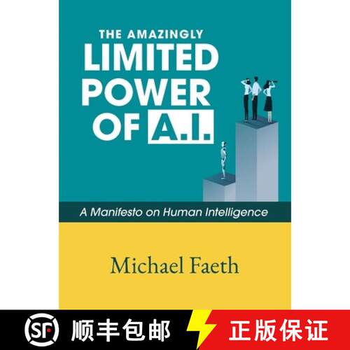 【3-4周达】The Amazingly Limited Power of A.I.: A Manifesto On Human Intelligence [9798987943182]