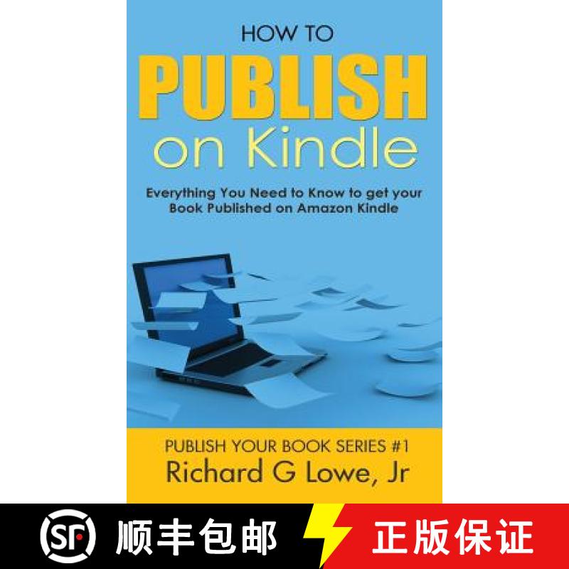 【3-4周达】How to Publish on Kindle: Everything You Need to Know to get your Book Published on Amazon... [9781943517831]