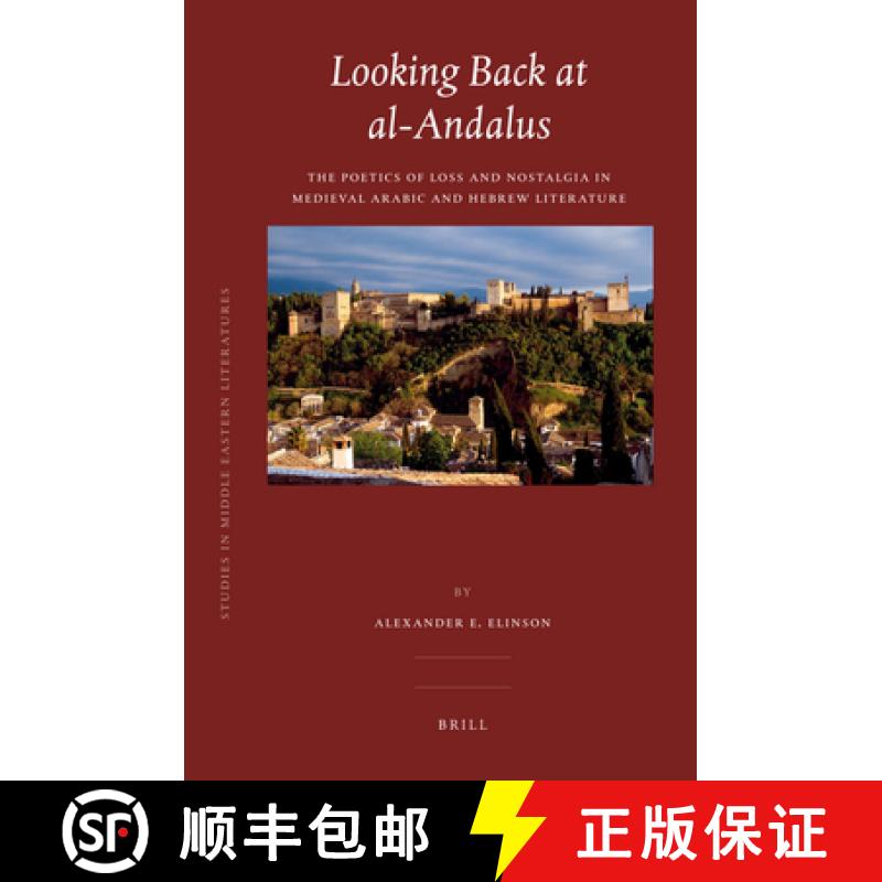 【3-4周达】Looking Back at Al-Andalus: The Poetics of Loss and Nostalgia in Medieval Arabic and Hebre... [9789004290976]