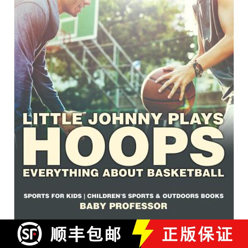 【3-4周达】Little Johnny Plays Hoops : Everything about Basketball - Sports for Kids | Children's Spo... [9781541938373]