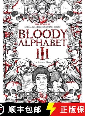 【3-4周达】BLOODY ALPHABET 3: The Scariest Serial Killers Coloring Book. A True Crime Adult Gift - Fu... [9781801010320]