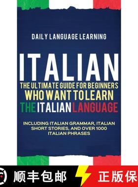 预订 Italian: The Ultimate Guide for Beginners Who Want to Learn the Italian Language, Including Ital... [9781647481131]
