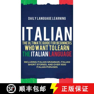 【3-4周达】Italian: The Ultimate Guide for Beginners Who Want to Learn the Italian Language, Includin... [9781647481131]