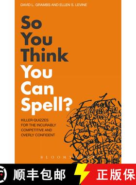 【3-4周达】So You Think You Can Spell?: Killer Quizzes for the Incurably Competitive and Overly Confi... [9781408133859]