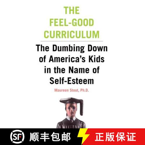 【3-4周达】The Feel-Good Curriculum: The Dumbing-Down of America's Kids in the Name of Self-Esteem [9780738204352]