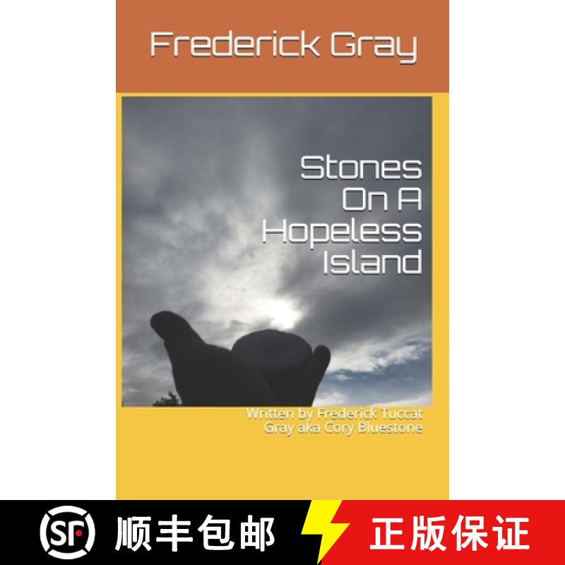 【3-4周达】Stones On A Hopeless Island: Written by Frederick Tuccat Gray aka Cory Bluestone [9781676438601]