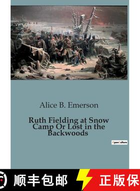 预订 Ruth Fielding at Snow Camp Or Lost in the Backwoods [9791041825981]
