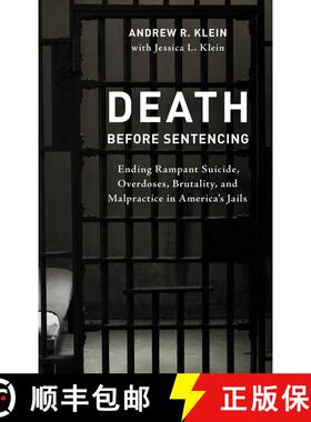 【3-4周达】Death before Sentencing : Ending Rampant Suicide, Overdoses, Brutality, and Malpractice in... [9781538162279]