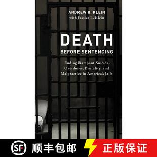 【3-4周达】Death before Sentencing : Ending Rampant Suicide, Overdoses, Brutality, and Malpractice in... [9781538162279]