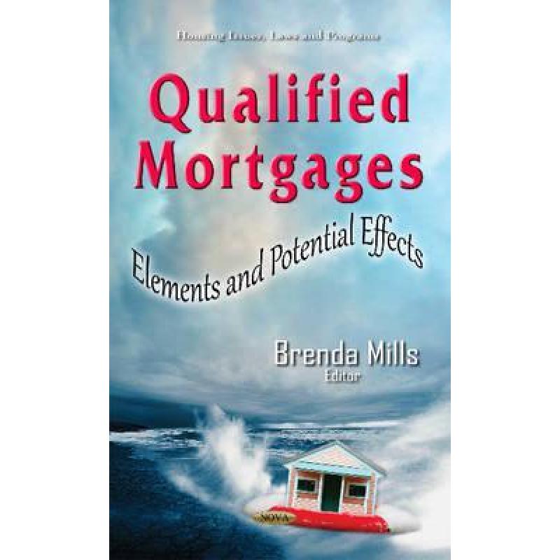 【4周达】Qualified Mortgages: Elements and Potential Effects[9781634845595]