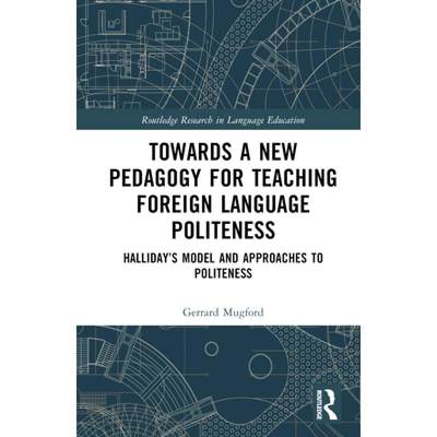 【4周达】Towards a New Pedagogy for Teaching Foreign Language Politeness: Halliday's Model and Approa... [9781032351643]