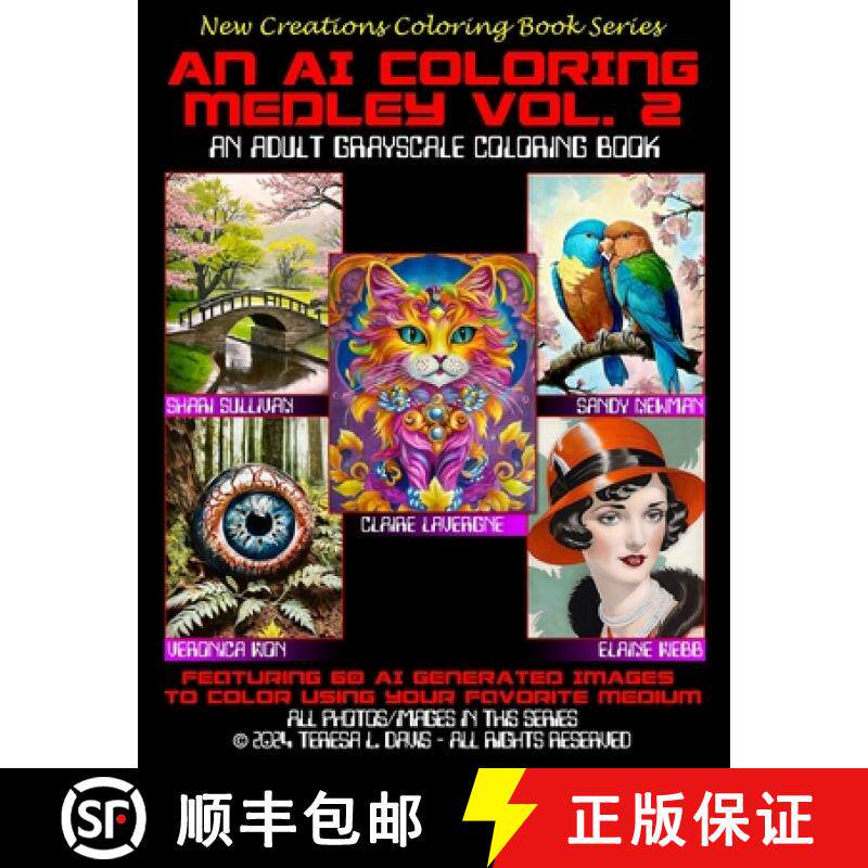 预订 New Creations Coloring Book Series: An AI Coloring Medley Vol. 2: an A.I. generated adult graysc... [9781957914787]