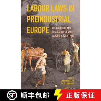 【3-4周达】Labour Laws in Preindustrial Europe – The Coercion and Regulation of Wage Labour, c.1350... [9781783277681]
