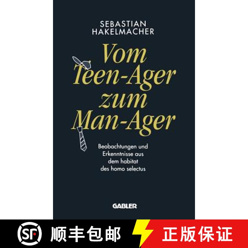 【3-4周达】Vom Teen-Ager zum Man-Ager : Beobachtungen und Erkenntnisse aus dem habitat des homo selectus [9783663051701]