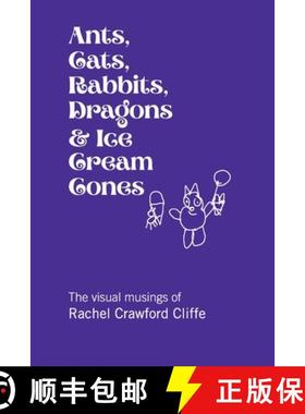 【3-4周达】Ants, Cats, Rabbits, Dragons & Ice Cream Cones: The visual musings of Rachel Crawford Cliffe [9780999183915]