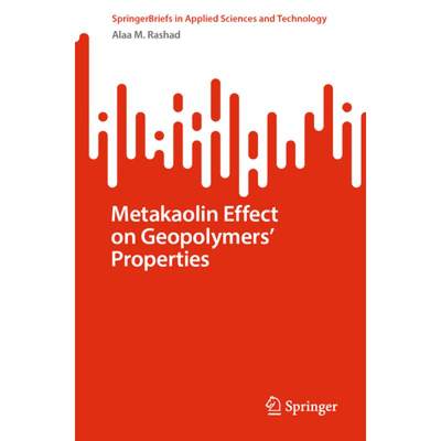 【4周达】Metakaolin Effect on Geopolymers' Properties [9783031451508]