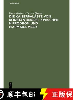 预订 Die Kaiserpaläste von Konstantinopel zwischen Hippodrom und Marmara-Meer [9783111284484]
