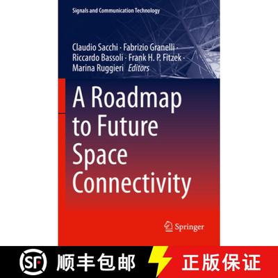 【4周达】A Roadmap to Future Space Connectivity: Satellite and Interplanetary Networks [9783031307645]