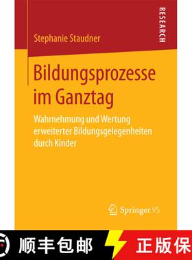 【3-4周达】Bildungsprozesse im Ganztag : Wahrnehmung und Wertung erweiterter Bildungsgelegenheiten du... [9783658199975]