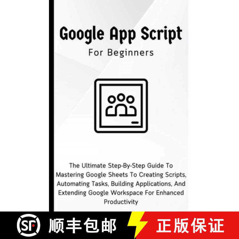 【3-4周达】Google Apps Script For Beginners: The Ultimate Step-By-Step Guide To Mastering Google Shee... [9798223067382]