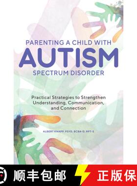 【3-4周达】Parenting a Child with Autism Spectrum Disorder: Practical Strategies to Strengthen Unders... [9781646113620]