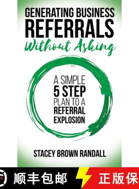 【3-4周达】Generating Business Referrals Without Asking : A Simple Five Step Plan to a Referral Explo... [9781683509264]
