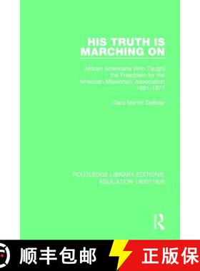 【3-4周达】His Truth Is Marching on: African Americans Who Taught the Freedmen for the American Missi... [9781138222205]