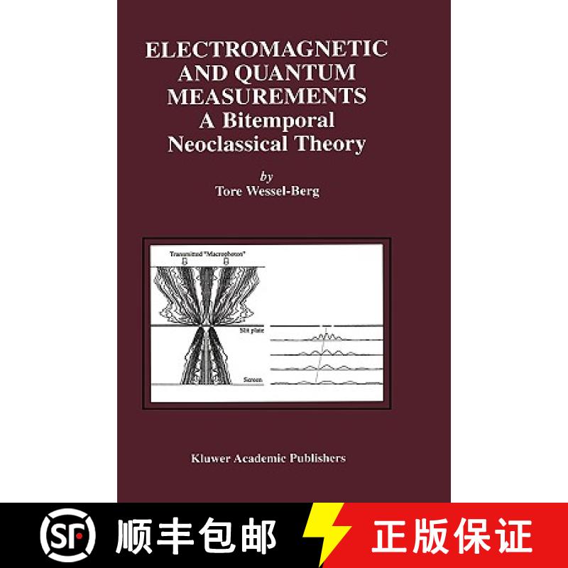 【4周达】Electromagnetic and Quantum Measurements : A Bitemporal Neoclassical Theory [9780792372578]