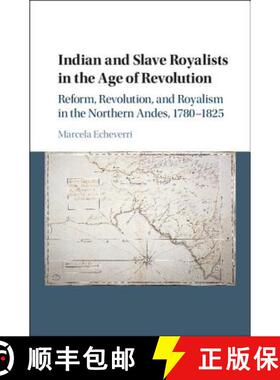 【3-4周达】Indian and Slave Royalists in the Age of Revolution: Reform, Revolution, and Royalism in t... [9781107084148]