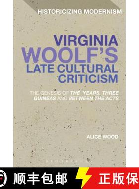 预订 Virginia Woolf's Late Cultural Criticism: The Genesis of 'The Years', 'Three Guineas' and 'Betwe... [9781441102850]