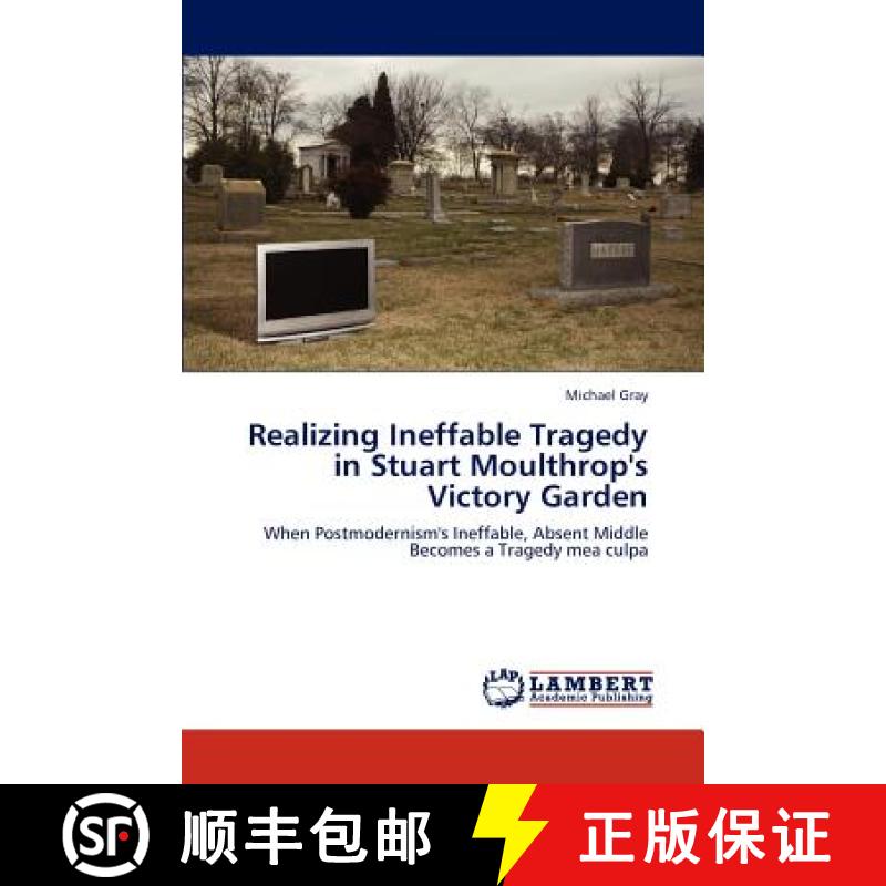 预订 Realizing Ineffable Tragedy in Stuart Moulthrop's Victory Garden [9783659276330]