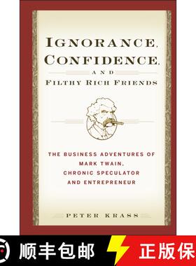 【3-4周达】Ignorance, Confidence, And Filthy-Rich Friends: The Business Adventures Of Mark Twain, Chr... [9780471933373]