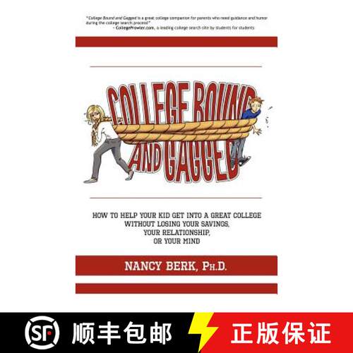 【3-4周达】College Bound and Gagged: How to Help Your Kid Get into a Great College Without Losing You... [9780615548838]