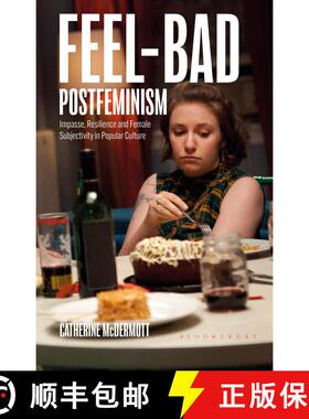 【3-4周达】Feel-Bad Postfeminism: Impasse, Resilience and Female Subjectivity in Popular Culture [9781350224988]