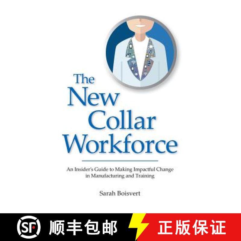 【3-4周达】The New Collar Workforce: An Insider's Guide to Making Impactful Changes to Manufacturing ... [9780998853987]