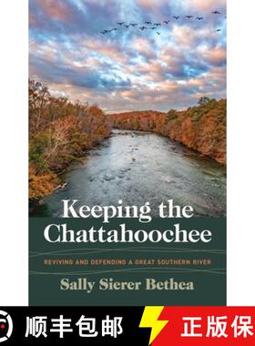 预订 Keeping the Chattahoochee: Reviving and Defending a Great Southern River [9780820374512]